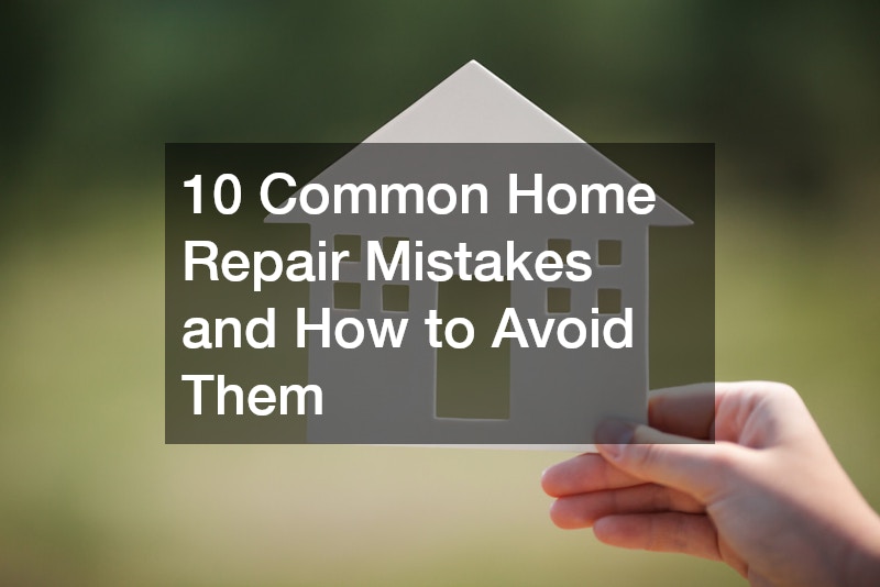 10 Common Home Repair Mistakes and How to Avoid Them