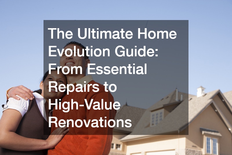 The Ultimate Home Evolution Guide  From Essential Repairs to High-Value Renovations