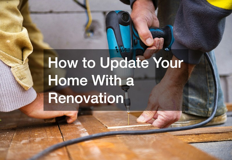 How to Update Your Home With a Renovation