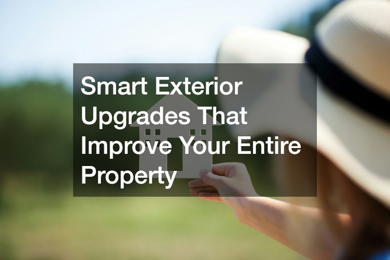 Smart Exterior Upgrades That Improve Your Entire Property